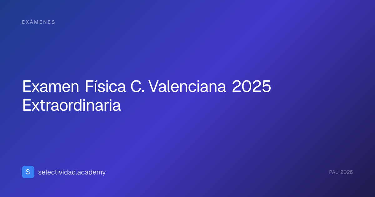 examen-c-valenciana-f-sica-2025-extraordinaria-resuelto