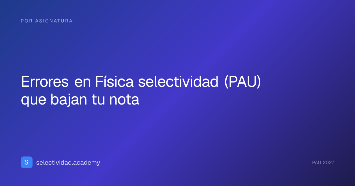 Errores en Física selectividad (PAU) que bajan tu nota